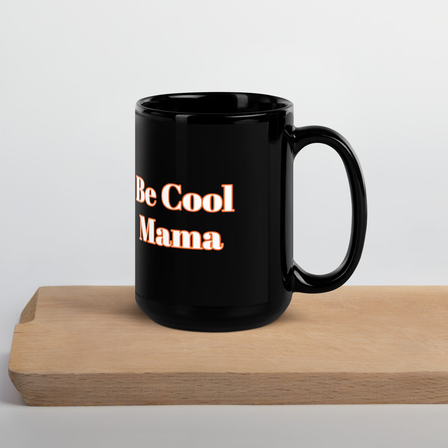Be Cool Mama Black Glossy Mug