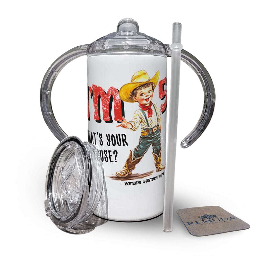 Remuda I'm 2, What's Your Excuse? - Kids Western Sippy Cup (also comes in I'm 3, 4, 5)