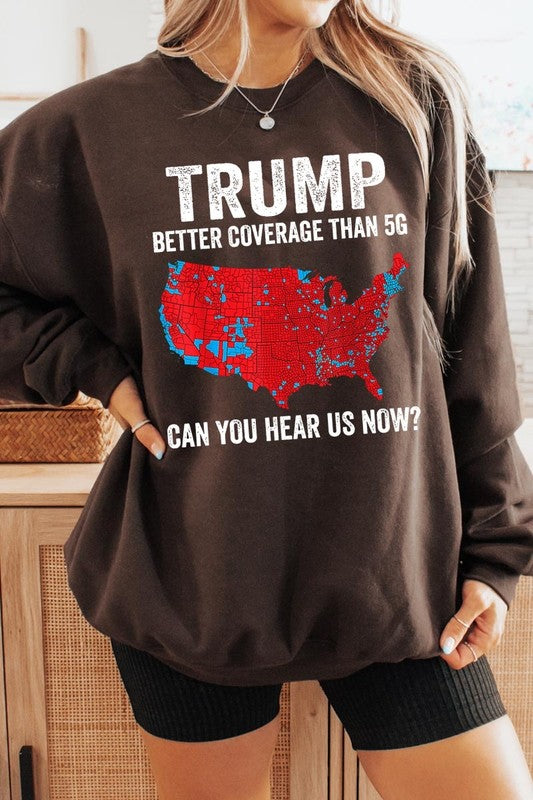 Trump Better Coverage Than 5G Graphic Sweatshirt choice of colors