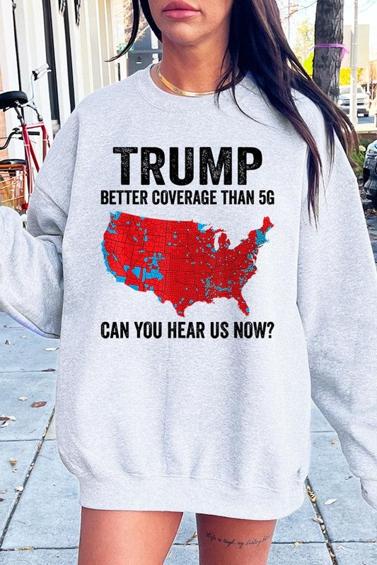 Trump Better Coverage Than 5G Graphic Sweatshirt choice of colors