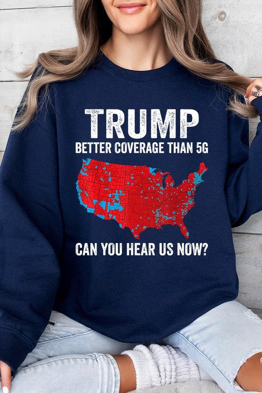 Trump Better Coverage Than 5G Graphic Sweatshirt choice of colors