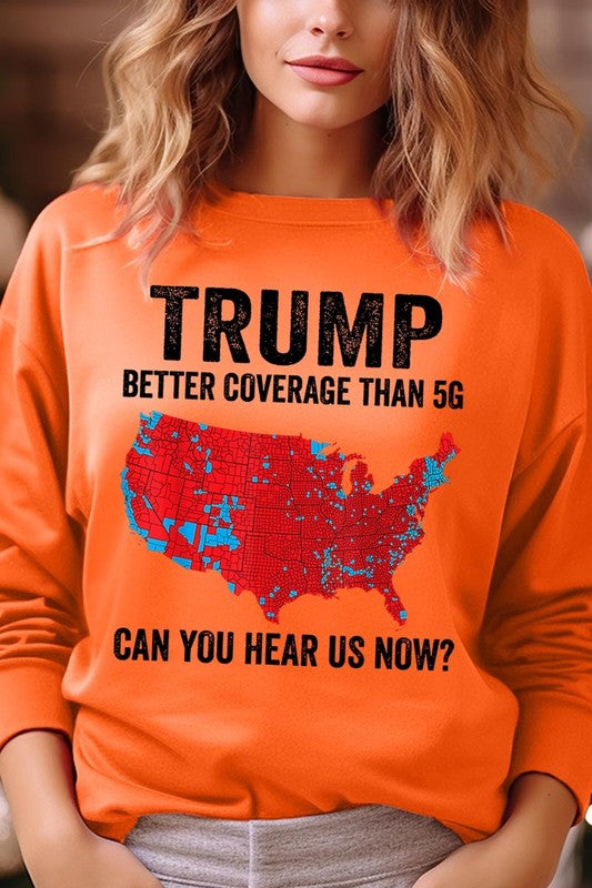 Trump Better Coverage Than 5G Graphic Sweatshirt choice of colors