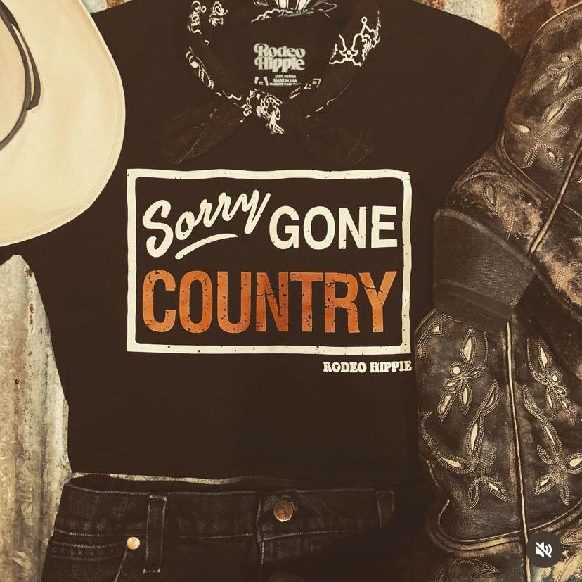 Sorry, Gone Country Unisex Tee PRE ORDER!