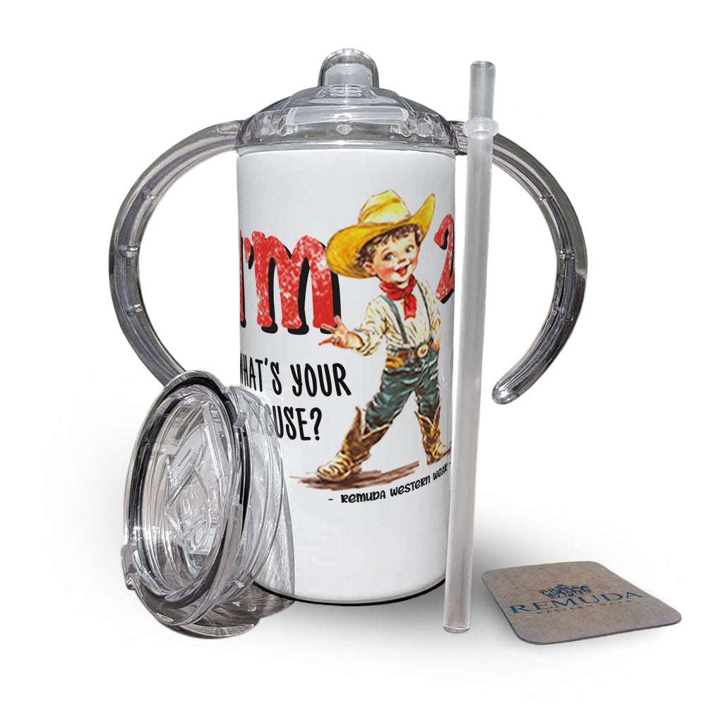 Remuda I'm 2, What's Your Excuse? - Kids Western Sippy Cup (also comes in I'm 3, 4, 5)