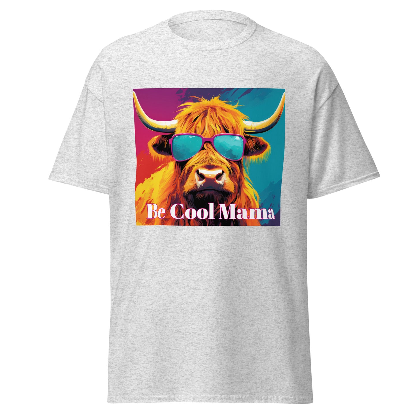 Be Cool Mama Unisex Tee