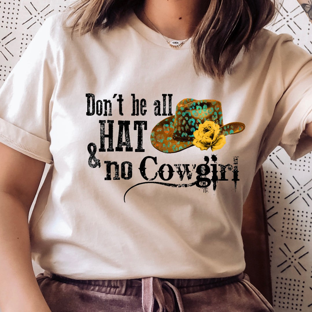 Don't Be All Hat Tee - all hat, baha ranch, cowboy hat, cowgirl, cowgirl hat, don't be all hat, graphic, graphic t, graphic tee, graphic tees, rose, tee, tshirt, unisex, unisex fit, unisex shirt, unisex tee, westerngraphictee -  - Baha Ranch Western Wear
