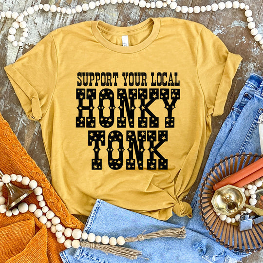 Support Your Local Honky Tonk Tee - cowgirls, graphic, honky, shirt, support, tee, tees, tonk, western, westerngraphictees -  - Baha Ranch Western Wear