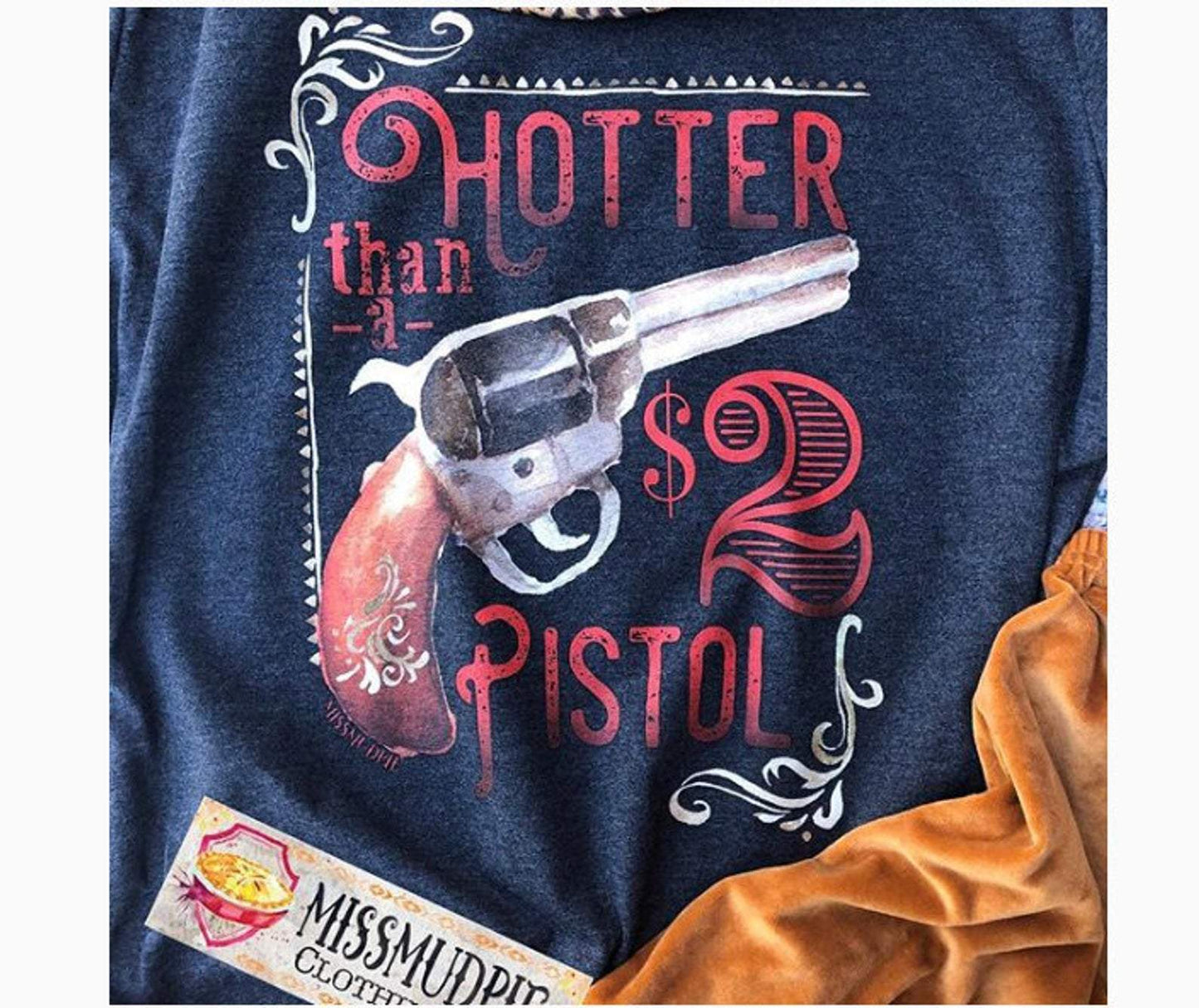 Hotter Than a $2 Pistol In Tee - hotter, pistol, shirt, shirts, t, tee, tees -  - Baha Ranch Western Wear