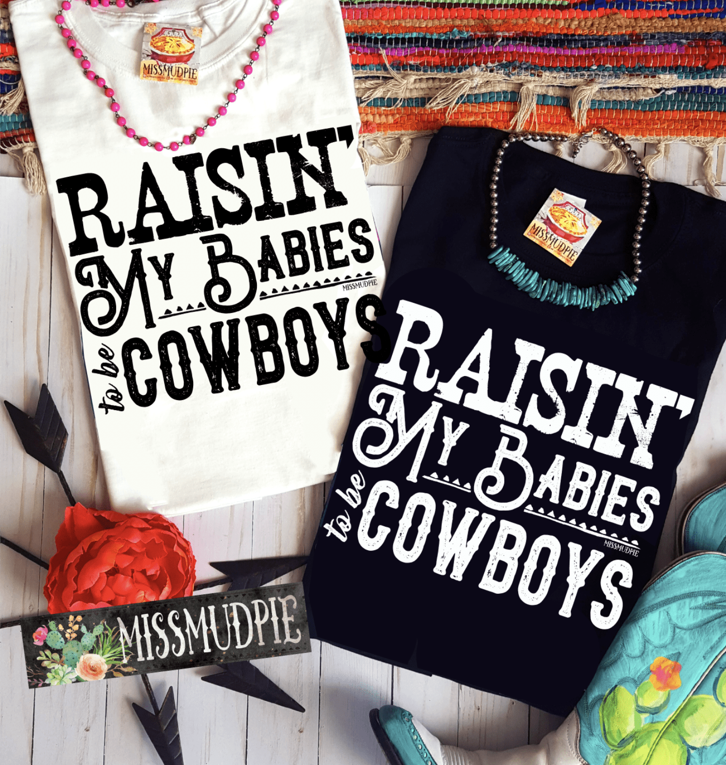 Raisin My Babies to Be Cowboys Tee - babies, be, cowboys, my, raisin, rodeo, tee, to, western -  - Baha Ranch Western Wear
